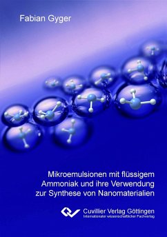 Mikroemulsionen mit flüssigem Ammoniak und ihre Verwendung zur Synthese von Nanomaterialien - Gyger, Fabian