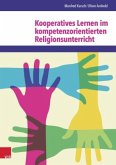 Kooperatives Lernen im kompetenzorientierten Religionsunterricht