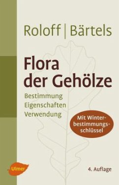 Flora der Gehölze - Roloff, Andreas;Bärtels, Andreas