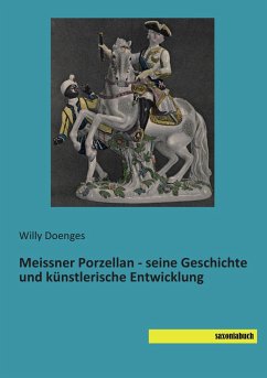 Meissner Porzellan - seine Geschichte und künstlerische Entwicklung - Doenges, Willy