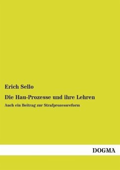 Die Hau-Prozesse und ihre Lehren - Sello, Erich