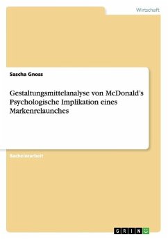 Gestaltungsmittelanalyse von McDonald¿s Psychologische Implikation eines Markenrelaunches - Gnoss, Sascha