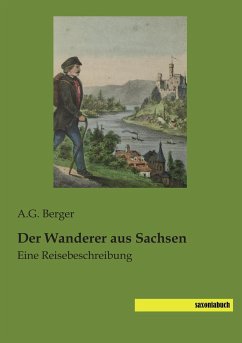 Der Wanderer aus Sachsen - Berger, A. G.