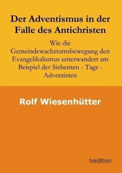 Der Adventismus in der Falle des Antichristen - Wiesenhuetter, Rolf