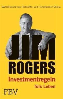 Jim Rogers - Investmentregeln für das Leben - Rogers, Jim