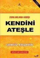 Zorluklara Karsi Kendini Atesle - Ersahin, Cengiz