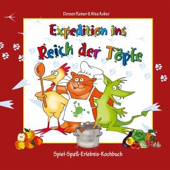 Expedition ins Reich der Töpfe - Kinderkochbuch gesunde Ernährung - Remer, Doreen