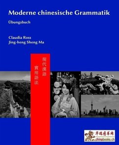 Moderne chinesische Grammatik - Übungsbuch - Ross, Claudia;He, Baozhang;Chen, Pei-chia