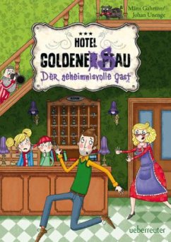 Der geheimnisvolle Gast / Hotel Goldene Sau Bd.1 - Gahrton, Måns;Unenge, Johan