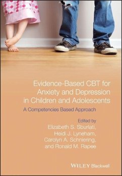 Evidence-Based CBT for Anxiety and Depression in Children and Adolescents - Sburlati, Elizabeth S.; Lyneham, Heidi J.; Schniering, Carolyn A.; Rapee, Ronald M.