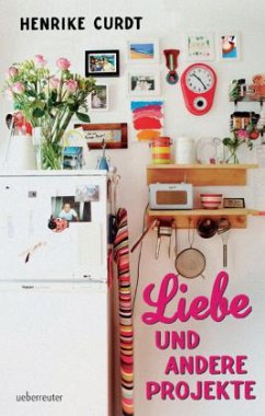 Liebe und andere Projekte - Curdt, Henrike