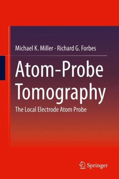 Atom-Probe Tomography - Miller, Michael K.;Forbes, Richard G.