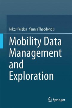 Mobility Data Management and Exploration - Pelekis, Nikos;Theodoridis, Yannis