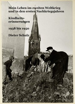 Mein Leben im zweiten Weltkrieg und in den ersten Nachkriegsjahren (eBook, ePUB) - Schulz, Dieter