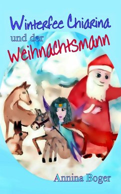 Winterfee Chiarina und der Weihnachtsmann (eBook, ePUB) - Boger, Annina