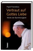 Vertraut auf Gottes Liebe