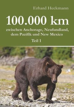100.000 km zwischen Anchorage, Neufundland, dem Pazifik und New Mexico - Heckmann, Erhard