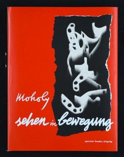 Sehen in Bewegung - Moholy-Nagy, László