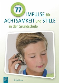 77 Impulse für Achtsamkeit und Stille in der Grundschule - Simma, Christoph