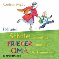 Schule! schreit der Frieder, und die Oma, die kommt mit / Oma & Frieder Bd.4 (1 Audio-CD) - Mebs, Gudrun
