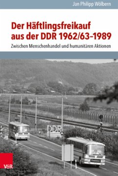Der Häftlingsfreikauf aus der DDR 1962/63-1989 - Wölbern, Jan Philipp