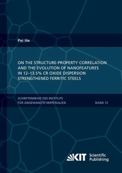 On the structure-property correlation and the evolution of Nanofeatures in 12-13.5% Cr oxide dispersion strengthened ferritic steels - He, Pei