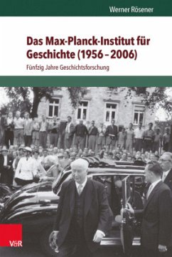 Das Max-Planck-Institut für Geschichte (1956 - 2006 ) - Rösener, Werner