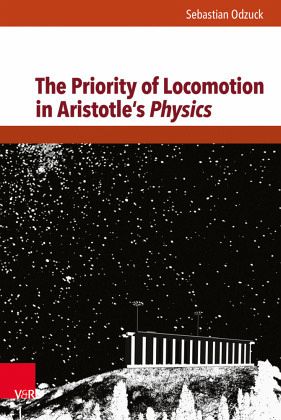 The Priority of Locomotion in Aristotle's Physics The Priority of Locomotion in Aristotle's Physics
