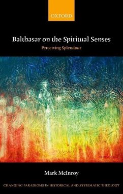 Balthasar on the Spiritual Senses - Mcinroy, Mark