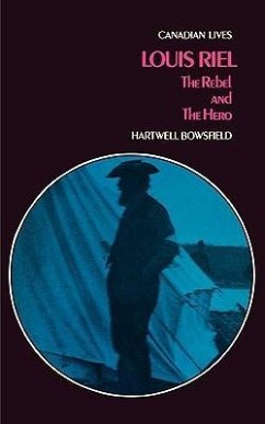 Louis Riel: The Rebel and the Hero - Bowsfield, Hartwell
