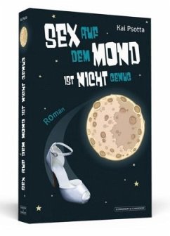 Sex auf dem Mond ist nicht genug - Psotta, Kai