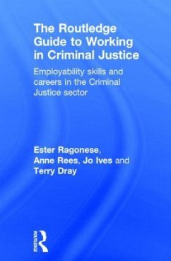 The Routledge Guide to Working in Criminal Justice - Ragonese, Ester; Rees, Anne; Ives, Jo; Dray, Terry