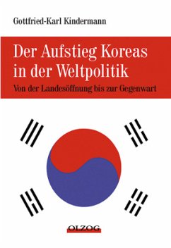 Der Aufstieg Koreas in der Weltpolitik - Kindermann, Gottfried-Karl