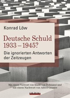 Deutsche Schuld 1933 - 1945? - Die ignorierten Antworten der Zeitzeugen - Löw, Konrad