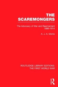 The Scaremongers (RLE The First World War) - Morris, A J a