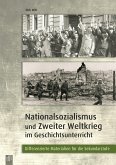 Nationalsozialismus und Zweiter Weltkrieg im Geschichtsunterricht