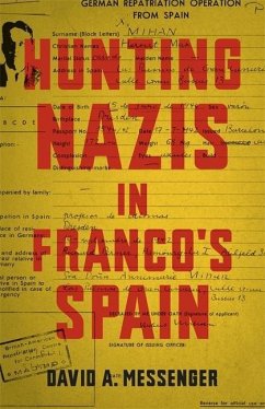 Hunting Nazis in Franco's Spain - Messenger, David A