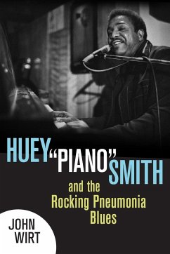 Huey Piano Smith and the Rocking Pneumonia Blues - Wirt, John