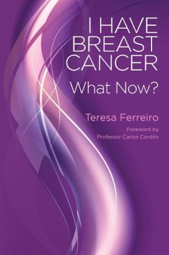 I Have Breast Cancer - What Now? - Ferreiro, Teresa