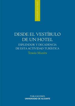 Desde el vestíbulo de un hotel : esplendor y decadencia de esta actividad turística - Mazón Martínez, Manuel Tomás