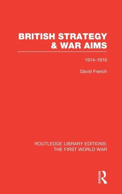 Cover British Strategy and War Aims 1914-1916 (RLE First World War)