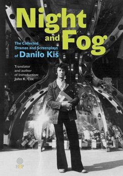 Night and Fog: The Collected Dramas and Screenplays of Danilo Kis