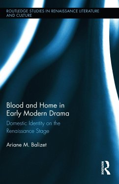 Blood and Home in Early Modern Drama - Balizet, Ariane M