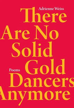 There Are No Solid Gold Dancers Anymore - Weiss, Adrienne
