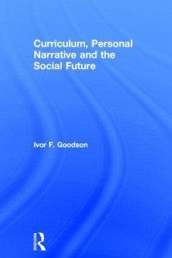 Curriculum, Personal Narrative and the Social Future - Goodson, Ivor F