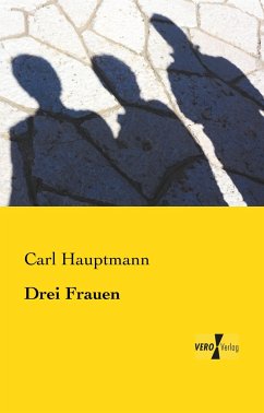 Drei Frauen - Hauptmann, Carl