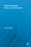 Teletechnologies, Place, and Community Teletechnologies, Place, and Community