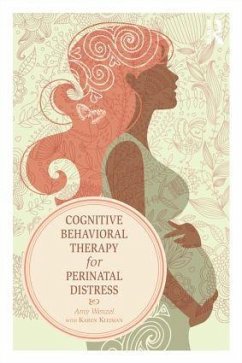 Cognitive Behavioral Therapy for Perinatal Distress - Wenzel, Amy (Wenzel Consulting, Pennsylvania, USA); Kleiman, Karen (The Postpartum Stress Center, Pennsylvania, USA)