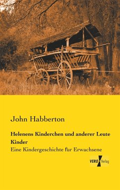 Helenens Kinderchen und anderer Leute Kinder - Habberton, John