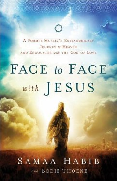 Face to Face with Jesus - Thoene, Bodie; Habib, Samaa; Bickle, Mike